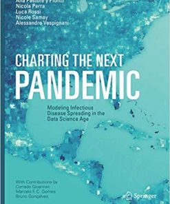 Charting the Next Pandemic: Modeling Infectious Disease Spreading in the Data Science Age 1st ed. 2019 Edition