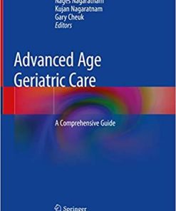 Advanced Age Geriatric Care: A Comprehensive Guide 1st ed. 2019 Edition