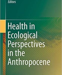 Health in Ecological Perspectives in the Anthropocene 1st ed. 2019 Edition