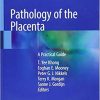 Pathology of the Placenta: A Practical Guide 1st ed. 2019 Edition