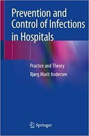 Prevention and Control of Infections in Hospitals: Practice and Theory 1st ed. 2019 Edition