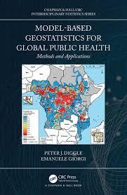 Model-based Geostatistics for Global Public Health: Methods and Applications (Chapman & Hall/CRC Interdisciplinary Statistics) 1st Edition