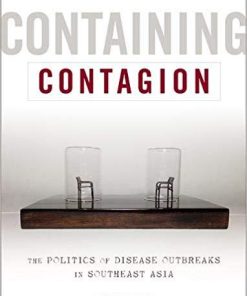 Containing Contagion: The Politics of Disease Outbreaks in Southeast Asia 1st Edition