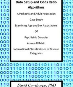 Data Setup and Odds Ratio Algorithms: A Pediatric and Adult Population Case Study Examining Age Associations of Psychiatric Disorder across All Main International … in Population Morbidity Analysis Book 1)