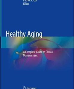 Healthy Aging: A Complete Guide to Clinical Management 1st ed. 2019 Edition