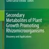 Secondary Metabolites of Plant Growth Promoting Rhizomicroorganisms: Discovery and Applications 1st ed. 2019 Edition