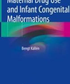 Maternal Drug Use and Infant Congenital Malformations 1st ed. 2019 Edition