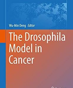 The Drosophila Model in Cancer (Advances in Experimental Medicine and Biology) 1st ed. 2019 Edition