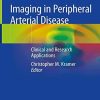 Imaging in Peripheral Arterial Disease: Clinical and Research Applications 1st ed. 2020 Edition