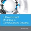 3-Dimensional Modeling in Cardiovascular Disease 1st Edition