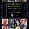 The Evolution of Medical Genetics: A British Perspective 1st Edition