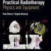 Practical Radiotherapy: Physics and Equipment 2nd Edition