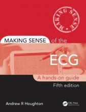 Making Sense of the ECG: A Hands-On Guide 5th Edition