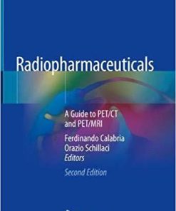 Radiopharmaceuticals: A Guide to PET/CT and PET/MRI 2nd ed. 2020 Edition