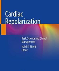 Cardiac Repolarization: Basic Science and Clinical Management 1st ed. 2020 Edition