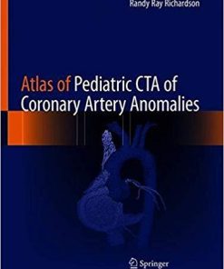 Atlas of Pediatric CTA of Coronary Artery Anomalies 1st ed. 2020 Edition