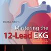 Mastering the 12-Lead EKG, Second Edition