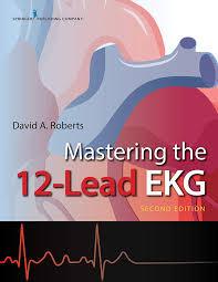 Mastering the 12-Lead EKG, Second Edition