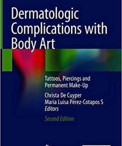 Dermatologic Complications with Body Art: Tattoos, Piercings and Permanent Make-Up 2nd ed. 2018 Edition