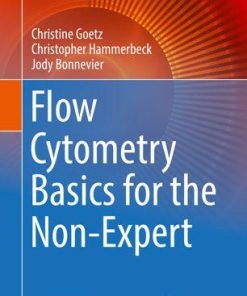 Flow Cytometry Basics for the Non-Expert (Techniques in Life Science and Biomedicine for the Non-Expert)