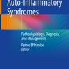 Auto-Inflammatory Syndromes: Pathophysiology, Diagnosis, and Management 1st ed. 2019 Edition