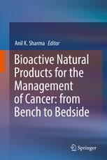 Bioactive Natural Products for the Management of Cancer: from Bench to Bedside 1st ed. 2019 Edition