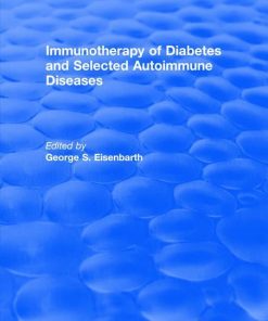 Immunotherapy of Diabetes and Selected Autoimmune Diseases: Autoimmune 8 (CRC Revivals) 1st Edition