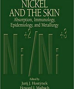 Nickel and the Skin: Absorption, Immunology, Epidemiology, and Metallurgy (Dermatology: Clinical & Basic Science Book 21) 1st Edition