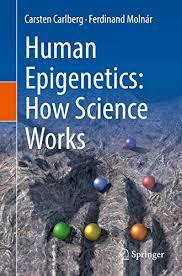 Human Epigenetics: How Science Works 1st ed. 2019 Edition