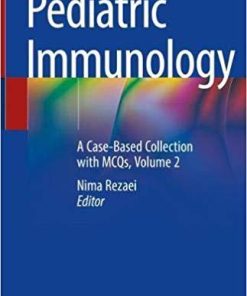 Pediatric Immunology: A Case-Based Collection with MCQs, Volume 2 1st ed. 2019 Edition