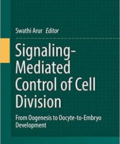 Signaling-Mediated Control of Cell Division: From Oogenesis to Oocyte-to-Embryo Development (Results and Problems in Cell Differentiation) 1st ed. 2017 Edition