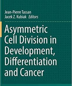 Asymmetric Cell Division in Development, Differentiation and Cancer (Results and Problems in Cell Differentiation) 1st ed. 2017 Edition