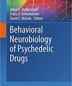 Behavioral Neurobiology of Psychedelic Drugs (Current Topics in Behavioral Neurosciences) 1st Edition