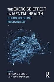 The Exercise Effect on Mental Health: Neurobiological Mechanisms 1st Edition