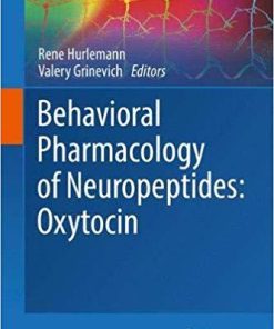 Behavioral Pharmacology of Neuropeptides: Oxytocin (Current Topics in Behavioral Neurosciences) 2018 ed. Edition