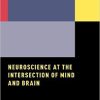 Neuroscience at the Intersection of Mind and Brain 1st Edition