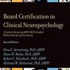 Board Certification in Clinical Neuropsychology: A Guide to Becoming ABPP/ABCN Certified Without Sacrificing Your Sanity (AACN Workshop Series) 2nd Edition