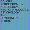 ALTERNATIVE COLORS PERCEPTION , IN NEUROLOGY, NEUROPHYSIOLOGY , PSYCHOLOGY , AND PSYCHIATRY , IN BRIEF: By Dr Amine Guen , Neurology , Functional Exploration Of The Nervous System