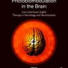 Photobiomodulation in the Brain: Low-Level Laser (Light) Therapy in Neurology and Neuroscience 1st Edition