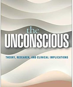 The Unconscious: Theory, Research, and Clinical Implications (Psychoanalysis and Psychological Science) 1st Edition