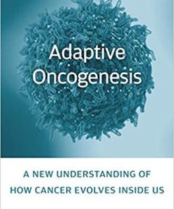 Adaptive Oncogenesis: A New Understanding of How Cancer Evolves inside Us