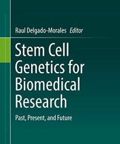 Stem Cell Genetics for Biomedical Research: Past, Present, and Future 1st ed. 2018 Edition