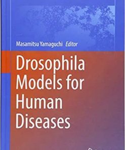 Drosophila Models for Human Diseases (Advances in Experimental Medicine and Biology) 1st ed. 2018 Edition