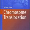 Chromosome Translocation (Advances in Experimental Medicine and Biology) 1st ed. 2018 Edition