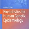 Biostatistics for Human Genetic Epidemiology (Advances in Experimental Medicine and Biology) 1st ed. 2018 Edition