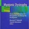 Myotonic Dystrophy: Disease Mechanism, Current Management and Therapeutic Development 1st ed. 2018 Edition