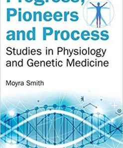 Progress, Pioneers and Process: Studies in Physiology and Genetic Medicine