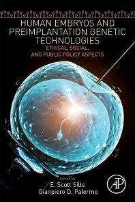 Human Embryos and Preimplantation Genetic Technologies: Ethical, Social, and Public Policy Aspects 1st Edition