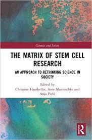 The Matrix of Stem Cell Research: An Approach to Rethinking Science in Society (Genetics and Society) 1st Edition