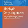 Aldehyde Dehydrogenases: From Alcohol Metabolism to Human Health and Precision Medicine (Advances in Experimental Medicine and Biology) 1st ed. 2019 Edition